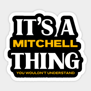 It's a Mitchell Thing You Wouldn't Understand Sticker